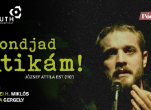MONDJAD, ATIKÁM! JÓZSEF ATTILA EST