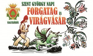 Szent György Napi Forgatag és Virágvásár Nagykőrös plakát
