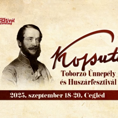 Kossuth Toborzó Ünnepély és Huszárfesztivál Cegléd
