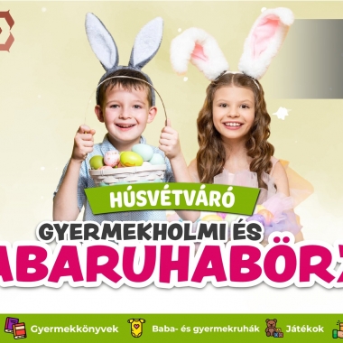 HÚSVÉTVÁRÓ GYERMEKHOLMI ÉS BABARUHABÖRZE Cegléd
