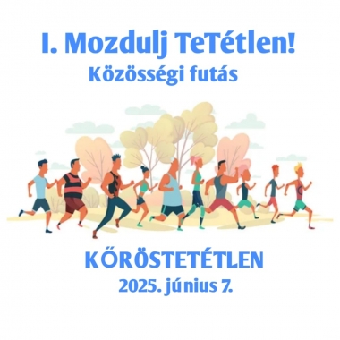 I. Mozdulj TeTétlen! Közösségi futás és sportnap Kőröstetétlen