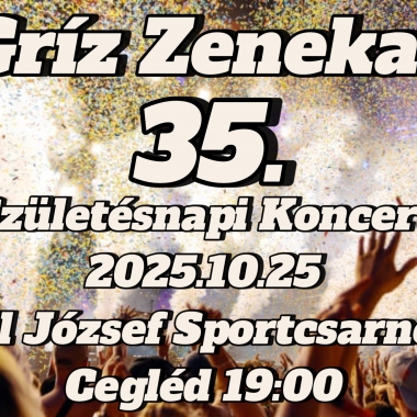 Gríz 35. születésnap Cegléd