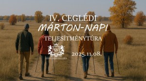 IV. Ceglédi Márton-napi teljesítménytúra Cegléd plakát