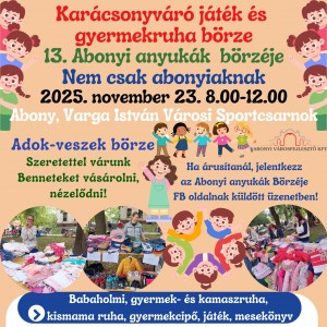 13. Abonyi anyukák börzéje nem csak abonyiaknak Abony plakát