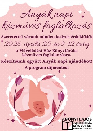 Anyák napi kézműves foglalkozás Abony plakát