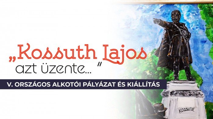 „KOSSUTH LAJOS AZT ÜZENTE…”
