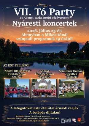 VII. Tó Party és Abonyi Tarkaborjú Főzőverseny/ Nyári koncertek Abony plakát